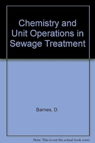 chemistry and unit operations in sewage treatment 1st edition d barnes 0853347832, 978-0853347835