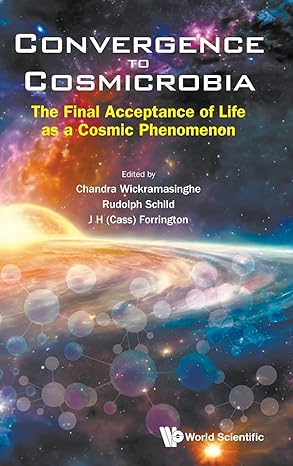 convergence to cosmicrobia the final acceptance of life as a cosmic phenomenon 1st edition nalin chandra