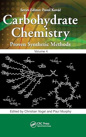 carbohydrate chemistry proven synthetic methods volume 4 1st edition christian vogel ,paul murphy 1498726917,