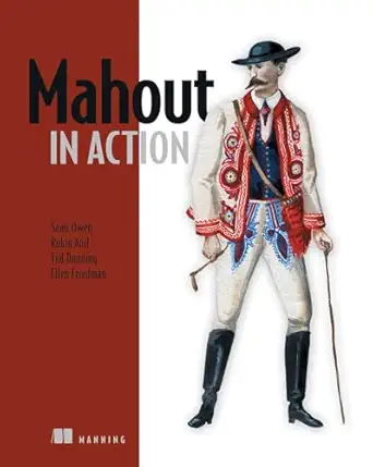 mahout in action 1st edition sean owen ,robin anil ,ted dunning ,ellen friedman 1935182684, 978-1935182689