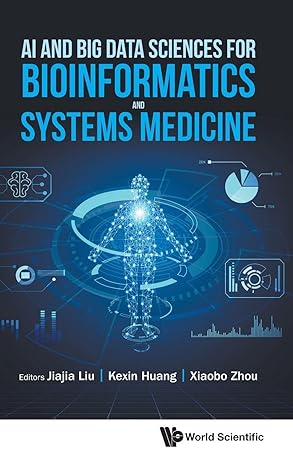 ai and big data sciences for bioinformatics and systems medicine 1st edition jiajia liu ,kexin huang ,xiaobo