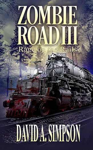 zombie road iii rage on the rails 1st edition david a simpson 1981613927, 978-1981613922
