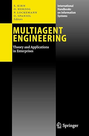 multiagent engineering theory and applications in enterprises 1st edition stefan kirn ,otthein herzog ,peter
