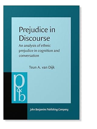 prejudice in discourse an analysis of ethnic prejudice in cognition and conversation 1st edition teun a van