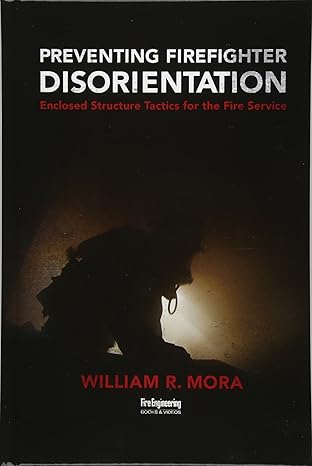 preventing firefighter disorientation enclosed structure tactics for the fire service 1st edition william r