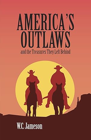 americas outlaws and the treasures they left behind 1st edition wc jameson 1947301632, 978-1947301634