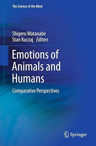 emotions of animals and humans comparative perspectives 1st edition shigeru watanabe ,stan kuczaj 4431541225,
