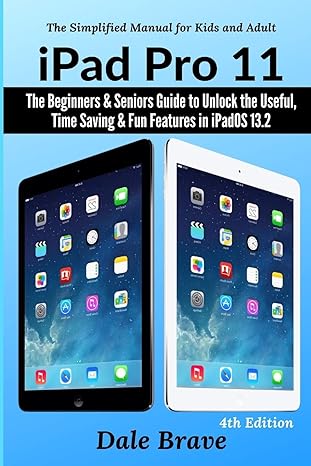 ipad pro 11 the beginners and seniors guide to unlock the useful time saving and fun features in ipados 13 2