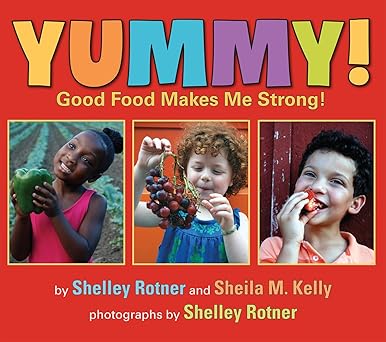 yummy good food makes me strong 1st edition shelley rotner ,sheila m kelly 0823439968, 978-0823439966