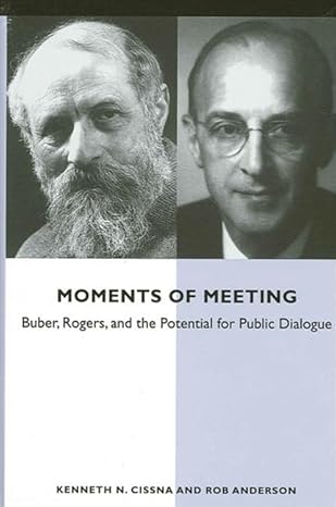moments of meeting buber rogers and the potential for public dialogue 1st edition kenneth n cissna ,rob