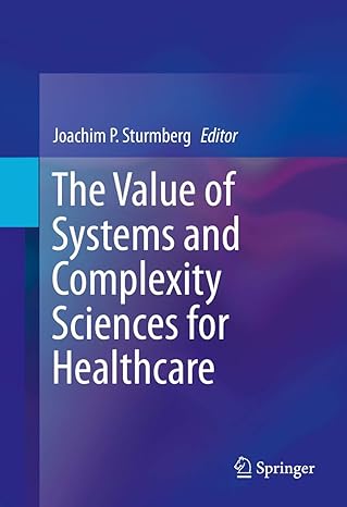 the value of systems and complexity sciences for healthcare 1st edition joachim p sturmberg 331926219x,