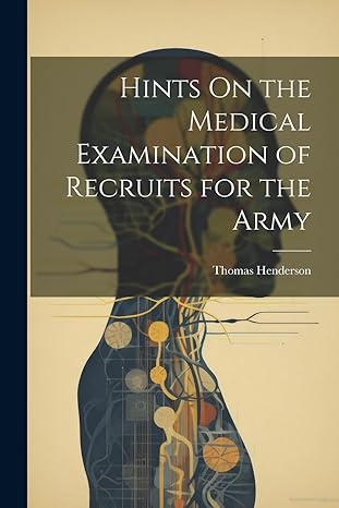 hints on the medical examination of recruits for the army 1st edition thomas henderson 1021345121,