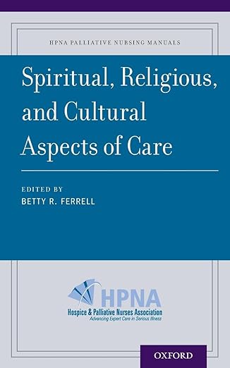 spiritual religious and cultural aspects of care 1st edition betty r ferrell 0190244232, 978-0190244231