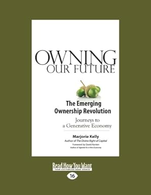 owning our future the emerging ownership revolution 1st edition marjorie kelly 1459640098, 978-1459640092