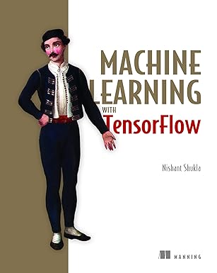 machine learning with tensorflow 1st edition nishant shukla 1617293873, 978-1617293870