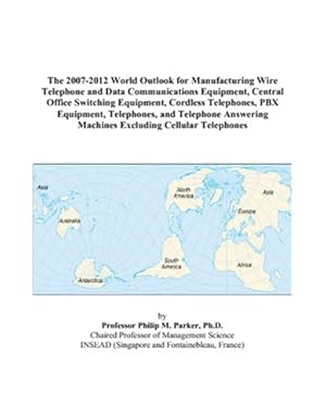 the 2007 2012 world outlook for manufacturing wire telephone and data communications equipment central office