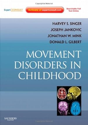 movement disorders in childhood expert consult online and print 1st edition harvey s singer ,jonathan w mink