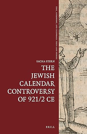 the jewish calendar controversy of 921/2 ce 1st edition sacha stern 9004388664, 978-9004388666
