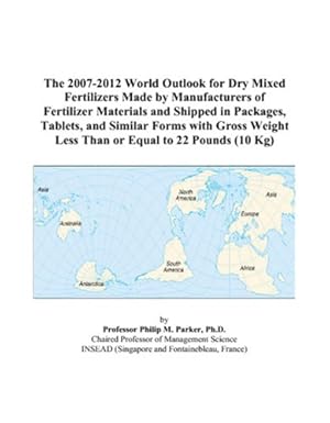 the 2007 2012 world outlook for dry mixed fertilizers made by manufacturers of fertilizer materials and