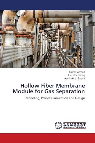 hollow fiber membrane module for gas separation modeling process simulation and design 1st edition faizan