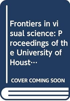 frontiers in visual science proceedings of the university of houston college of optometry dedication