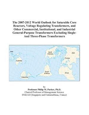 the 2007 2012 world outlook for saturable core reactors voltage regulating transformers and other commercial