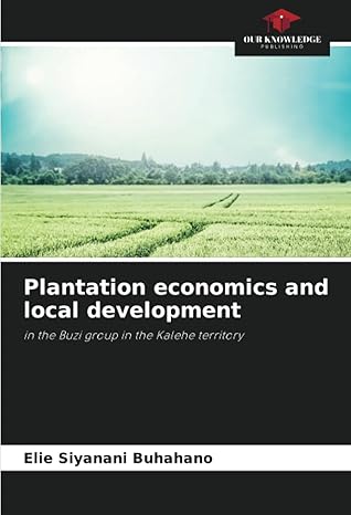 plantation economics and local development in the buzi group in the kalehe territory 1st edition elie