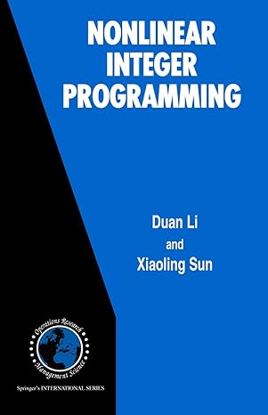 nonlinear integer programming 1st edition duan li ,xiaoling sun 0387295038, 978-0387295039