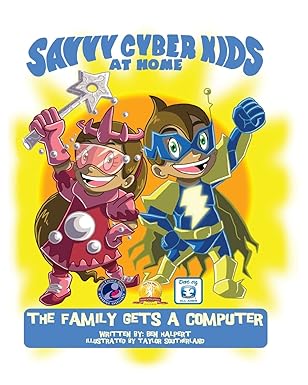 the savvy cyber kids at home the family gets a computer 1st edition ben halpert ,taylor southerland