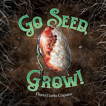 go seed grow 1st edition flora c caputo 1736578634, 978-1736578636
