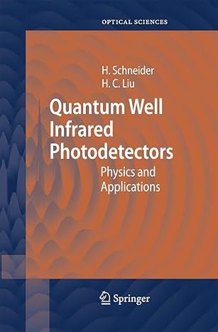 quantum well infrared photodetectors physics and applications 1st edition harald schneider ,hui c liu