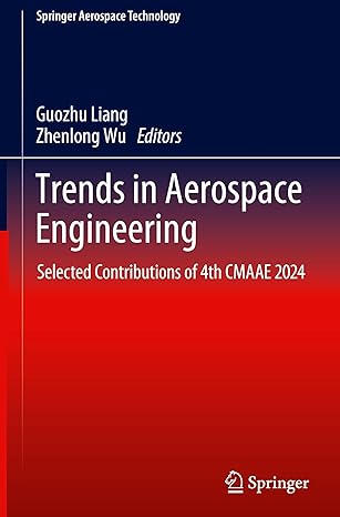 trends in aerospace engineering selected contributions of 4th cmaae 2024 1st edition guozhu liang ,zhenlong