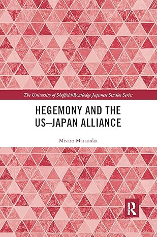 hegemony and the usa japan alliance 1st edition misato matsuoka 0367894599, 978-0367894597