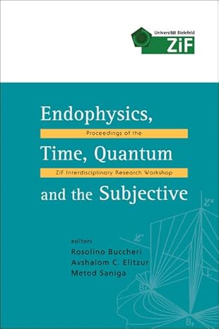 endophysics time quantum and the subjective proceedings of the zif interdisciplinary research workshop 1st