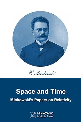 space and time minkowskis papers on relativity 1st edition hermann minkowski ,vesselin petkov 0987987143,