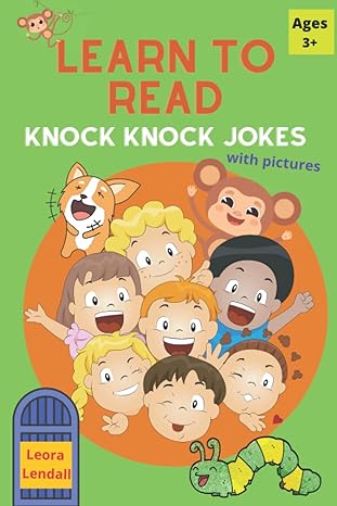 learn to read knock knock jokes with pictures for kindergarten and preschool kids 1st edition leora lendall