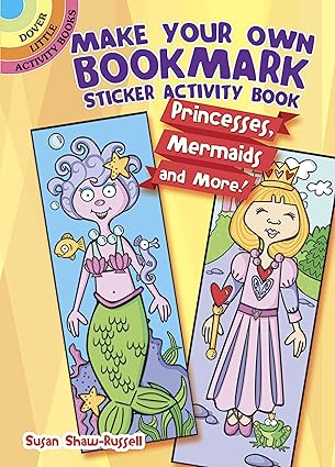 make your own bookmark sticker activity book princesses mermaids and more 1st edition susan shaw russell
