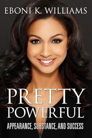 pretty powerful appearance substance and success 1st edition eboni k williams 1635966620, 978-1635966626