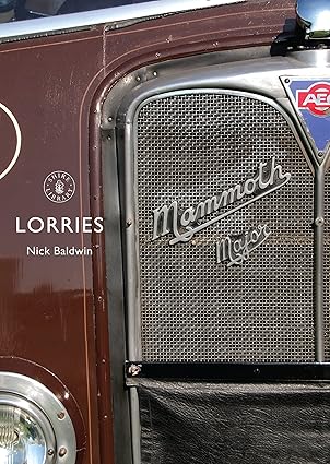 lorries 1890s to 1970s 1st edition nick baldwin 0747807558, 978-0747807551
