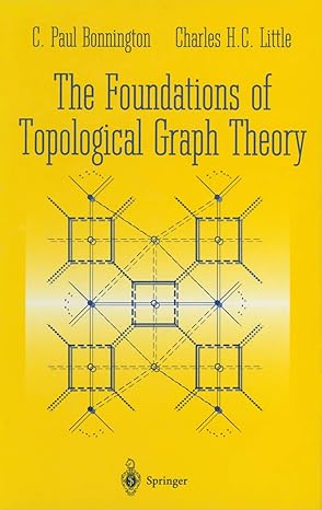 the foundations of topological graph theory 1st edition c paul bonnington ,little 0387945571, 978-0387945576