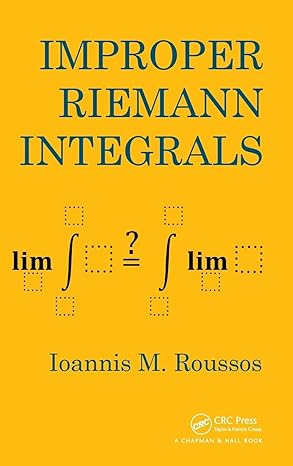 improper riemann integrals 1st edition ioannis roussos 1466588071, 978-1466588073