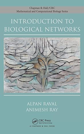 introduction to biological networks 1st edition alpan raval ,animesh ray 1584884630, 978-1584884637