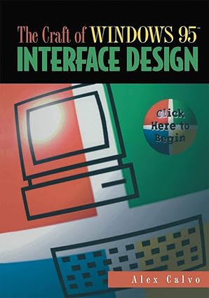 the craft of windows 95a interface design click here to begin 1st edition alex calvo 0387948147,