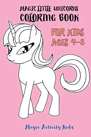 magic little unicorns coloring book for kids 4 8 1st edition magic activity kids 1801573492, 978-1801573498