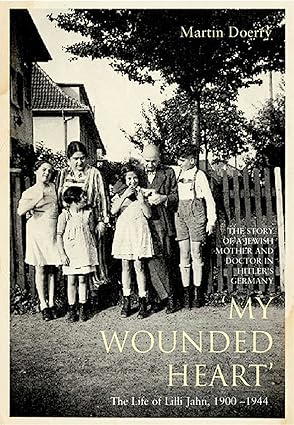 my wounded heart the life of lilli jahn 1900 1944 1st edition martin doerry ,john brownjohn 2744177334,