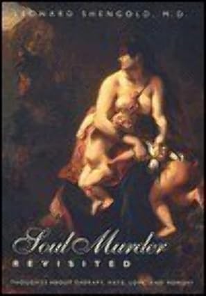 soul murder revisited thoughts about therapy hate love and memory 1st edition dr leonard shengold m d