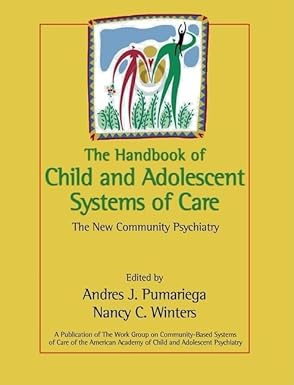 the handbook of child and adolescent systems of care the new community psychiatry 1st edition andres j