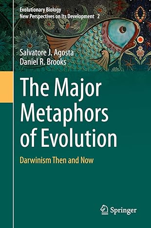 the major metaphors of evolution darwinism then and now 1st edition salvatore j agosta ,daniel r brooks