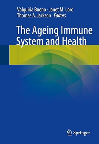 the ageing immune system and health 1st edition valquiria bueno ,janet m lord ,thomas a jackson 3319433636,