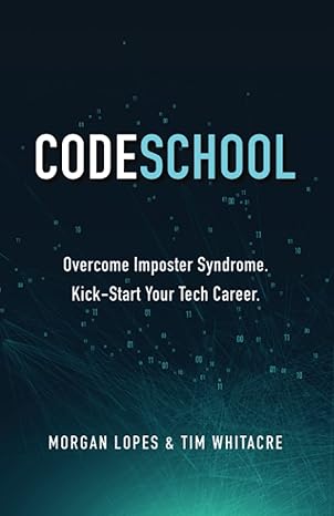 code school overcome imposter syndrome kick start your tech career 1st edition morgan j lopes ,tim whitacre